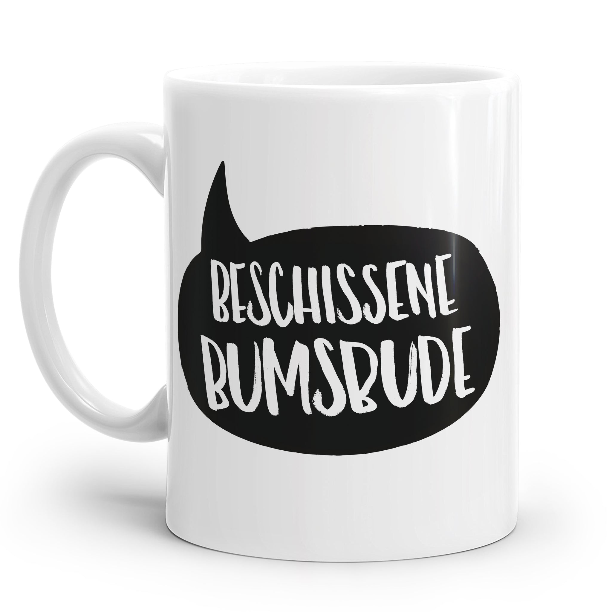 Tasse mit schwarzer Sprechblase und dem Spruch "Beschissene Bumsbude"